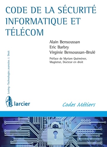 Alain Bensoussan et Eric Barbry - Code de la sécurité informatique et télécom.