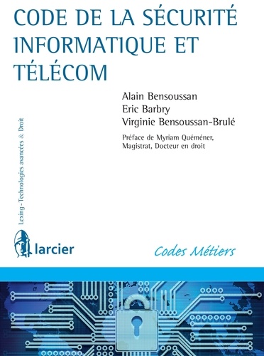Alain Bensoussan et Eric Barbry - Code de la sécurité informatique et télécom.