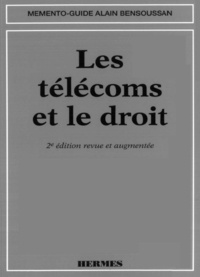 Alain Bensoussan - Les Telecoms Et Le Droit. 2eme Edition Revue Et Augmentee.