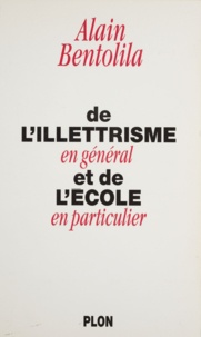 Alain Bentolila - De l'illettrisme en général et de l'école en particulier.