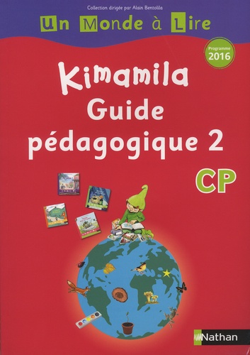 Alain Bentolila et Nadine Robert - Français CP Kimamila Un Monde à Lire série rouge - Guide pédagogique 2.