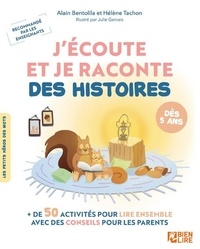 Alain Bentolila et Hélène Tachon - J'écoute et je raconte des histoires - + de 50 activités pour lire ensemble.