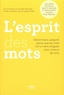 Alain Bentolila et Paule-Henriette Levy - L'esprit des mots - Dictionnaire subjectif, parce que les mots ont un sens singulier pour chacun de nous.