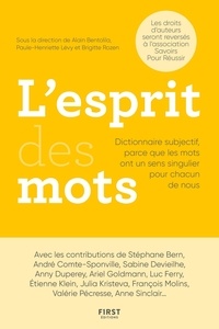 Alain Bentolila et Paule-Henriette Levy - L'esprit des mots - Dictionnaire subjectif, parce que les mots ont un sens singulier pour chacun de nous.