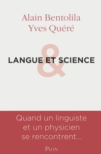 Alain Bentolila et Yves Quéré - Langue et Science.