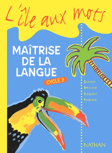 Alain Bentolila et Paul Benaych - Maitrise De La Langue Cycle 3.