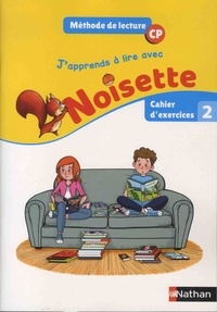 Alain Bentolila et Isabelle Rullion Savy - Méthode de lecture CP J'apprends à lire avec Noisette - Cahier d'exercices 2.