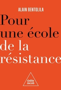Alain Bentolila - Pour une école de la résistance.