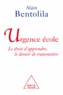 Alain Bentolila - Urgence école - Le droit d'apprendre, le devoir de transmettre.