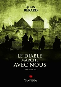 Alain Bérard - Le diable marche avec nous.