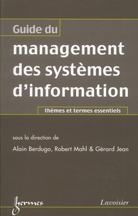 Alain Berdugo et Robert Mahl - Guide Du Management Des Systemes D'Information. Themes Et Termes Essentiels.