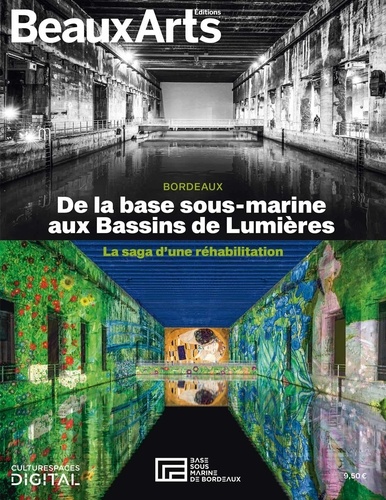 Alain Bereau et Raphaël Turcat - De la base sous-marine aux Bassins de Lumières - La saga d'une réhabilitation.