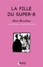 Alain Berenboom et Vanessa Popovitch - La Fille du super-8.