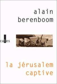 Alain Berenboom - La Jérusalem captive.