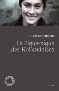 Alain Berenboom - Le pique-nique des Hollandaises.