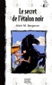 Alain Bergeron - Le secret de l'étalon noir.