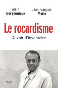 Alain Bergounioux et Jean-François Merle - Le rocardisme - Devoir d'inventaire.