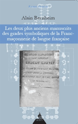 Alain Bernheim - Les deux plus anciens manuscrits des grades symboliques de la Franc-maçonnerie de langue française.