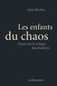 Alain Bertho - Les enfants du chaos - Essai sur le temps des martyrs.