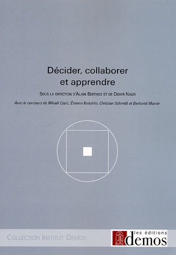 Alain Berthoz et Didier Naud - Décider, collaborer et apprendre.