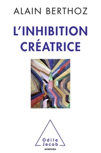 Télécharger des ebooks pdf en ligne gratuitement L'inhibition créatrice 9782738150875 par Alain Berthoz  (French Edition)