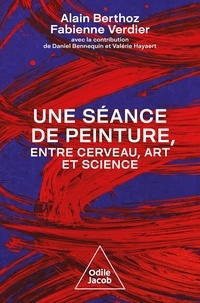 Alain Berthoz et Fabienne Verdier - Une séance de peinture entre art et science - La pensée en acte.