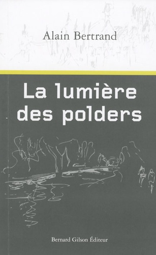 Alain Bertrand - La lumière des polders - Variations.