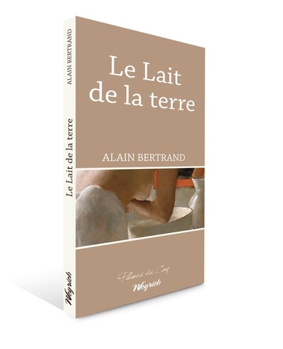 Alain Bertrand - Lait de la terre (le).