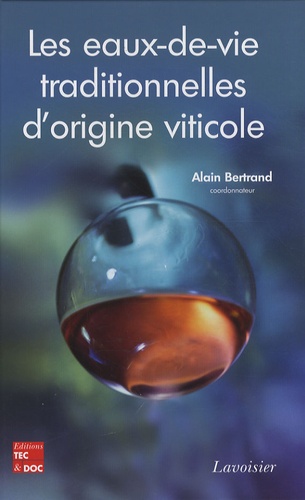 Alain Bertrand - Les eaux-de-vie traditionnelles d'origine viticole - Deuxième symposium international, Bordeaux 25-27 juin 2007.