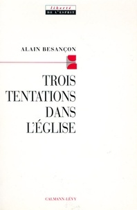 Alain Besançon - Trois tentations dans l'Eglise.