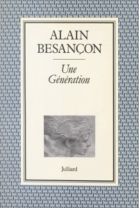 Alain Besançon - Une génération.