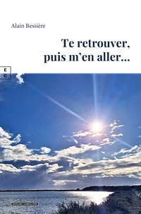 Te retrouver, puis m'en aller...