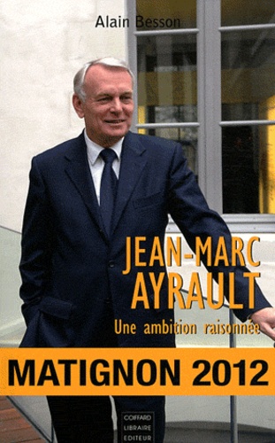 Alain Besson - Jean-Marc Ayrault - Une ambition raisonnée.