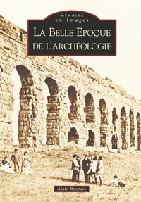 La belle époque de l'archéologie