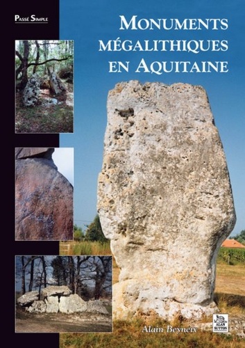 Alain Beyneix - Monuments mégalithiques en Aquitaine.