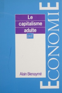Alain Bienaymé - Le capitalisme adulte.