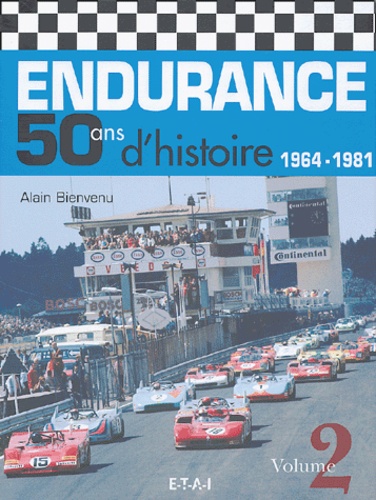 Alain Bienvenu - Endurance 50 ans d'histoire - Volume 2, 1964-1981.