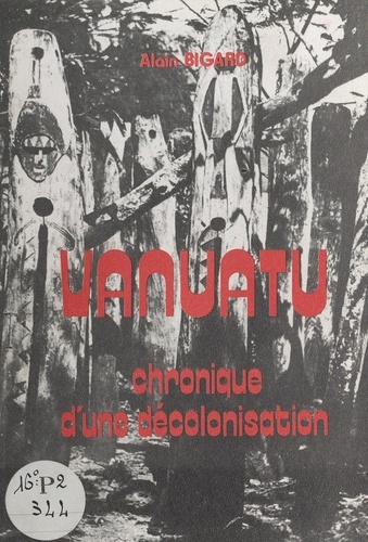 Vanuatu. Chronique d'une décolonisation