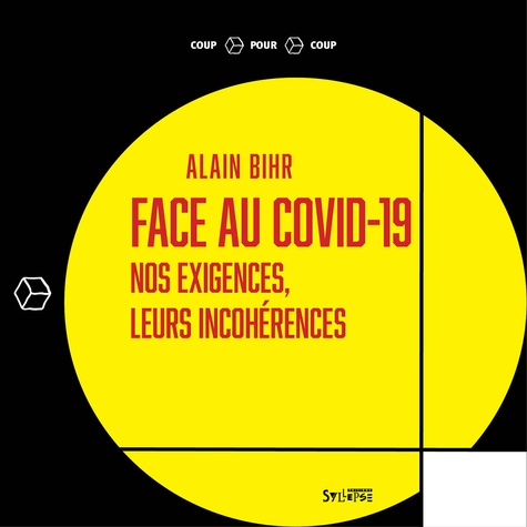 Alain Bihr - Face au Covid-19 - Nos exigences vs leurs incohérences.