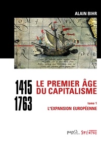Alain Bihr - Le premier âge du capitalisme (1415-1763) Tome 1 - L'expansion européenne.