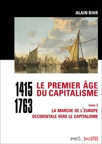 Alain Bihr - Le premier âge du capitalisme (1415-1763) tome 2 - La marche de l'Europe occidentale vers le capitalisme.