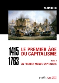 Alain Bihr - Le premier âge du capitalisme (1415-1763) Tome 3 - Coffret 2 vol. - Un premier monde capitaliste.
