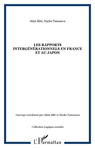 Alain Bihr et Naoko Tanasawa - Les rapports intergénérationnels en France et au Japon - Etude comparative internationale.
