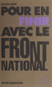 Alain Bihr - Pour en finir avec le Front national.
