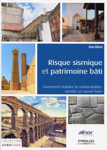 Alain Billard - Risques sismiques et patrimoine bâti - Réduction de la vulnérabilité : savoirs et savoir-faire.