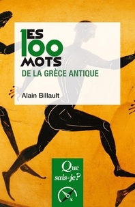 Alain Billault - Les 100 mots de la Grèce antique.