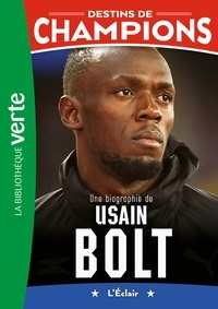 Alain Billouin - Destins de champions 17 - Une biographie d'Usain Bolt.