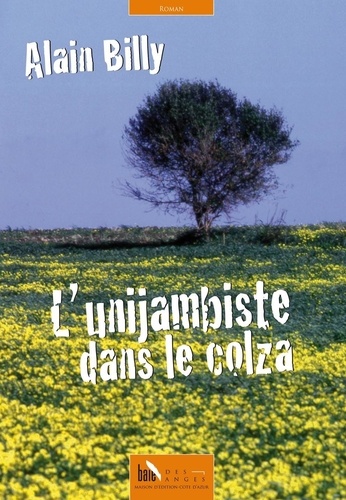 Alain Billy - L'unijambiste dans le colza.