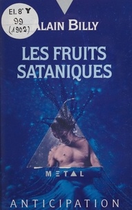 Alain Billy - Les Fruits sataniques.
