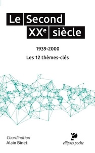 Alain Binet - Le Second XXe siècle (1939-2000) - Les 12 thèmes clés.